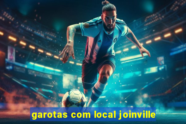 garotas com local joinville